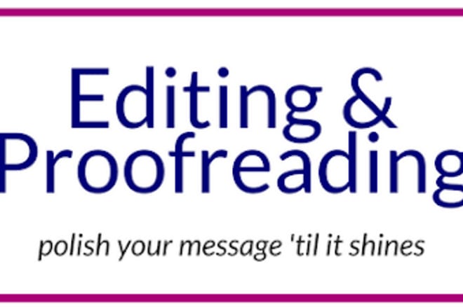 I will editing and proofreading services