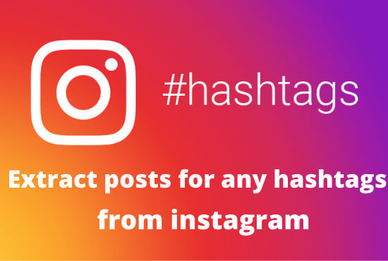 I will extract most recent posts for any hashtags on instagram