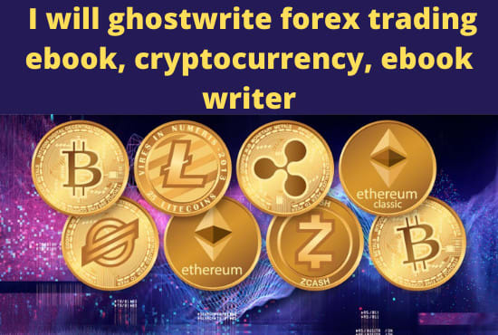 I will ghostwrite forex trading ebook, cryptocurrency, ebook writer