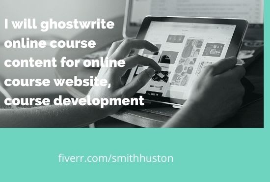 I will ghostwrite online course content for online course website, course development