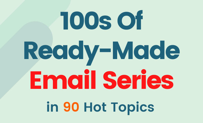 I will give 100s ready made autoresponder email series, 90 hot niche