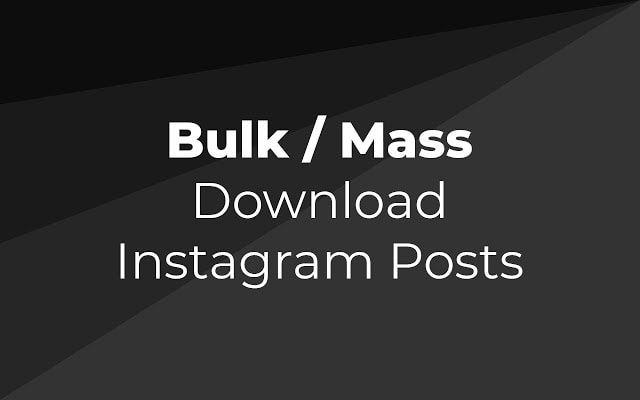 I will give you an instagram bulk image and video downloader