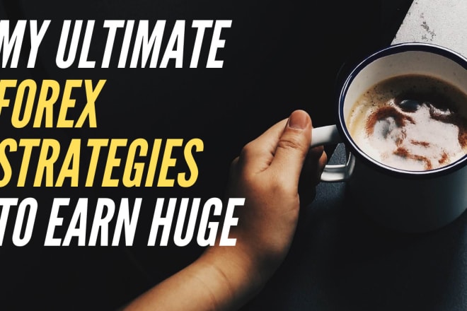 I will give you the ultimate forex strategy to earn huge
