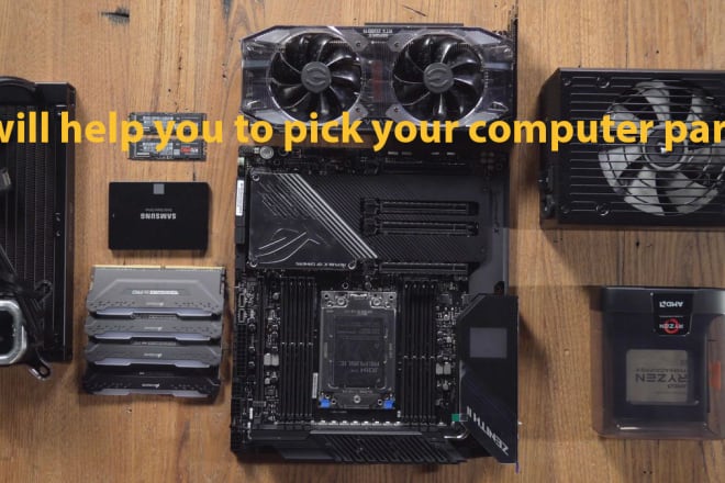 I will help you to pick your computer parts