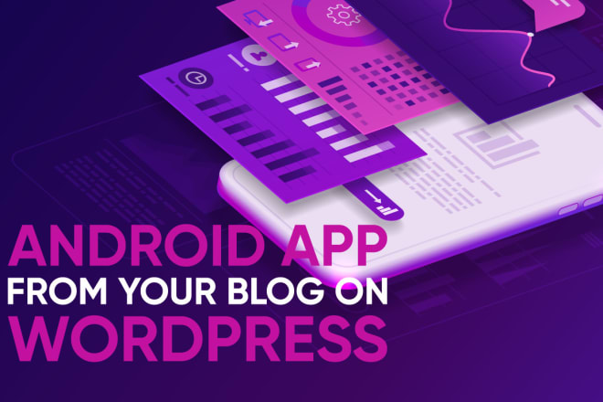 I will make an android app from your wordpress blog