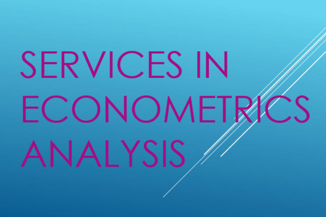 I will offer services in econometrics data in r, gretl, stata,eviews
