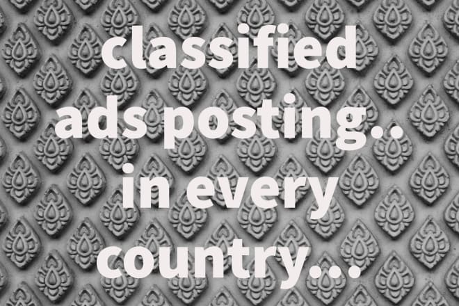 I will post 50 classified ads for you in different countries at same rate