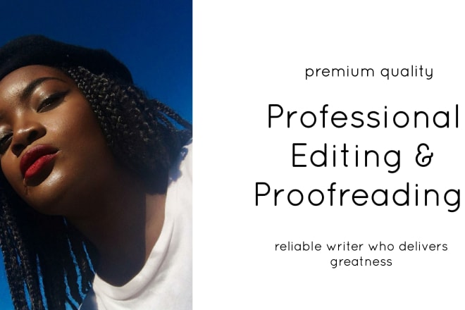 I will professionally edit and proofread your writing