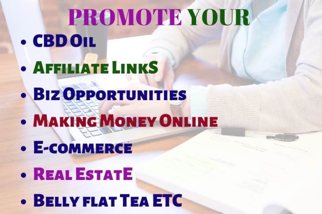 I will promote of affiliate links, mmo, biz, cbd etc