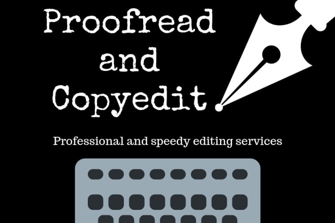 I will proofread and edit your writing