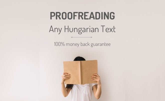 I will proofread any hungarian text as a linguist with phd degree