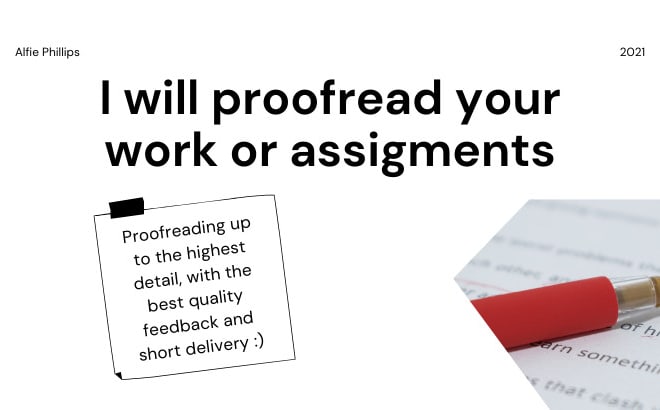 I will proofread your work or assignments