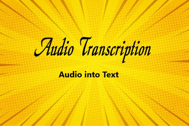 I will provide audio transcription service