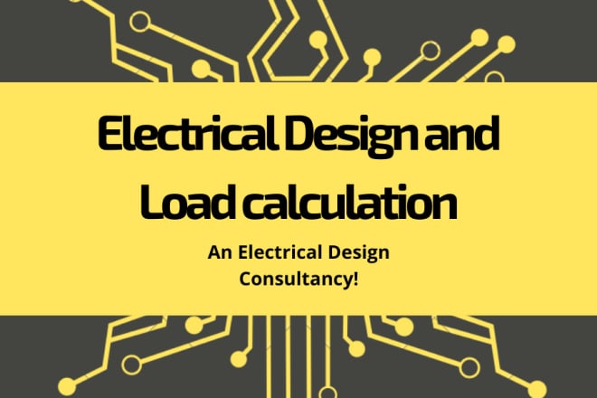 I will provide electrical designing and load calculation services