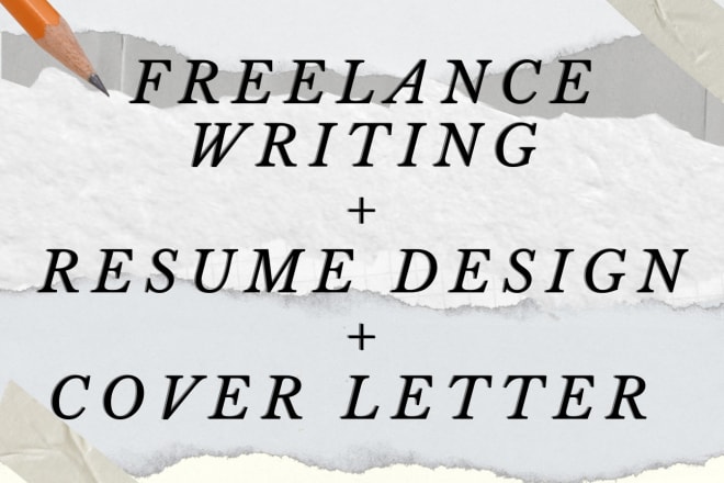I will provide freelance writing, updated resumes and cover letters