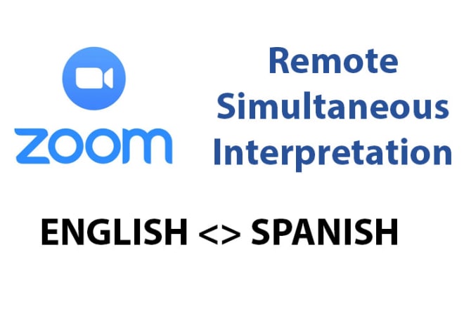 I will provide remote simultaneus interpretation in english and spanish