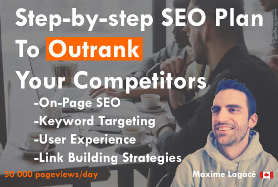 I will provide step by step SEO plan to outrank your competitors