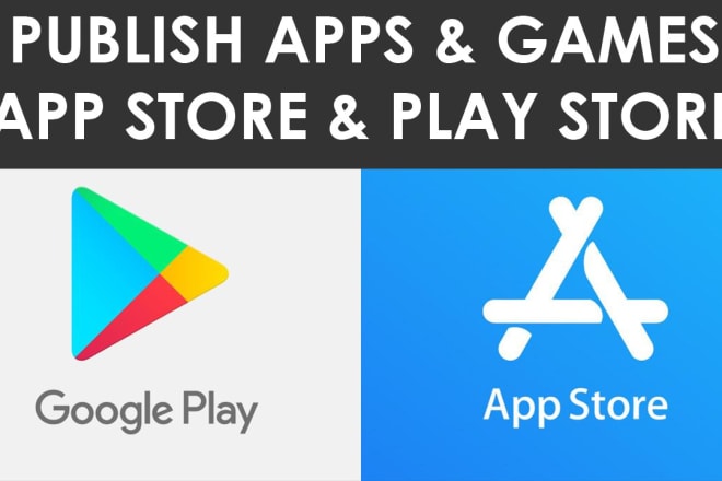 I will publish apps or games on app store and google play