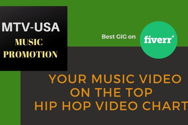 I will put your video on MTV USA hip hop video chart