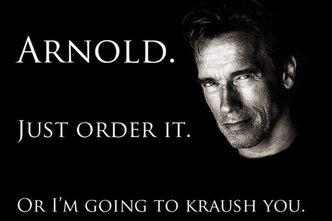 I will record your custom message in the classic arnold schwarzenegger voice