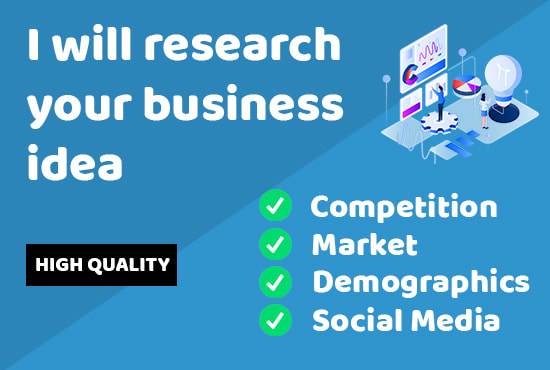 I will research your niche or business idea and produce a report