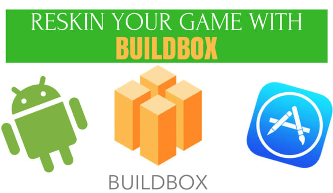 I will reskin your buildbox game or add new functions into it