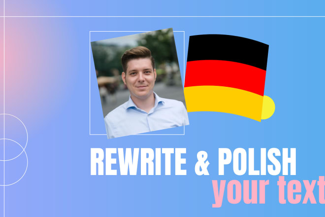 I will rewrite, polish, and enhance your existing text I deutsch I german