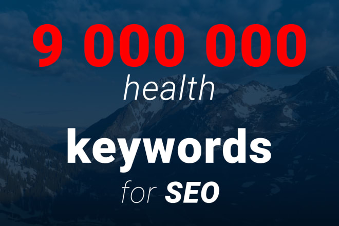 I will send 9 million health keywords for SEO