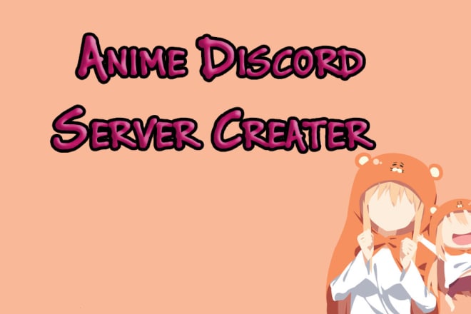 I will setup an anime discord server for you