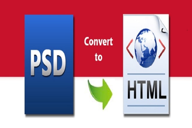 I will slice your psd file for converting and write css and html w3schools validated