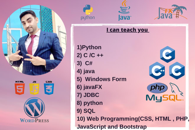 I will teach python, java, cpp, c sharp, c,windows form, and web programming tutor