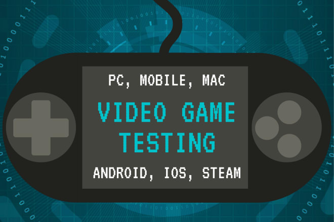 I will test your video game from different platforms