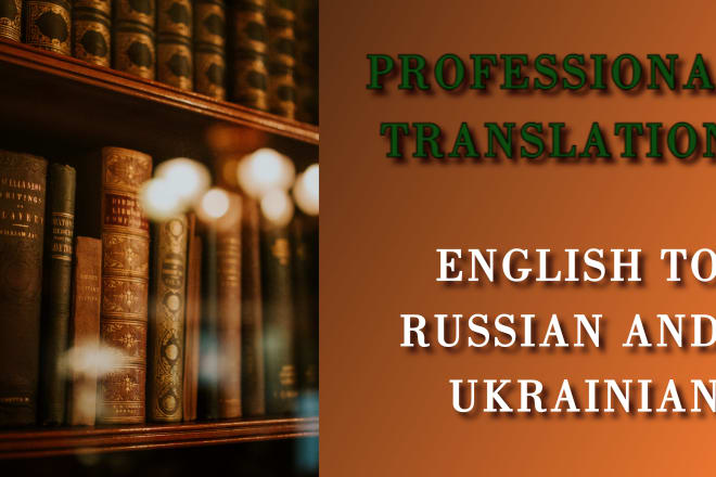 I will translate english into russian and ukrainian