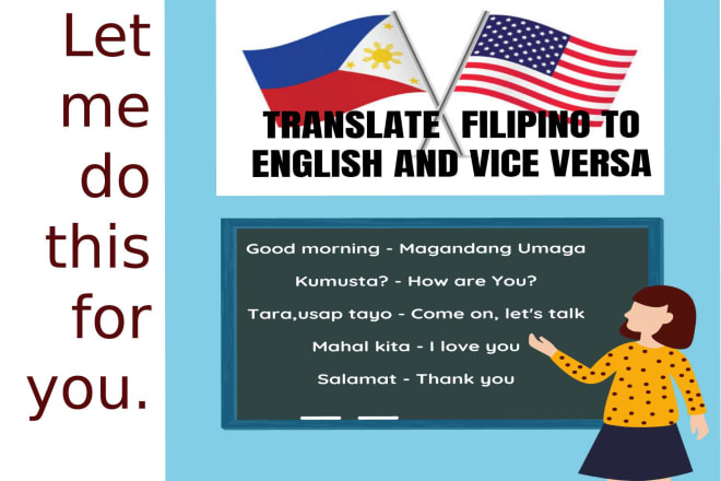 I will translate english to filipino, filipino to english
