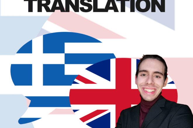 I will translate english to greek and greek to english