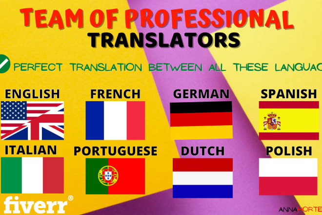 I will translate english,french,spanish,german,italian,portuguese,dutch and polish