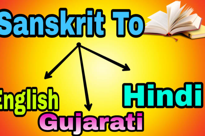 I will translate sanskrit to english, hindi and gujarati