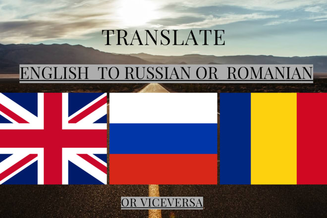 I will translate your text from english to russian or romanian and vice versa