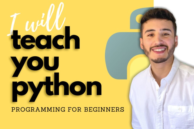 I will tutor, help and teach you to code python from the beginning