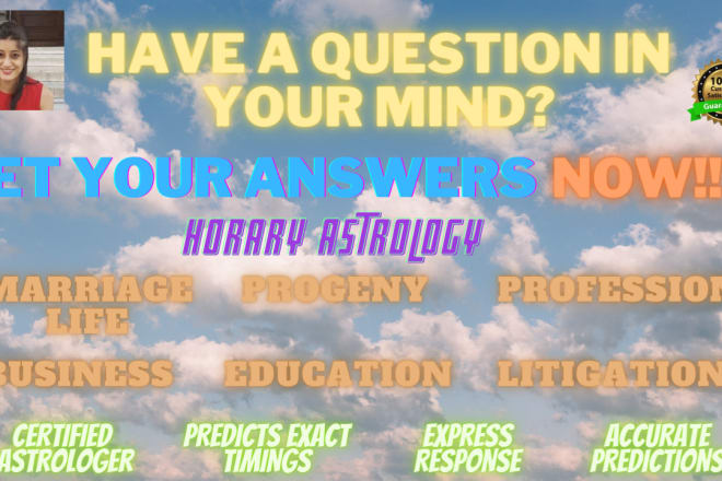 I will use horary astrology to predict the timings,results and obstacles of events