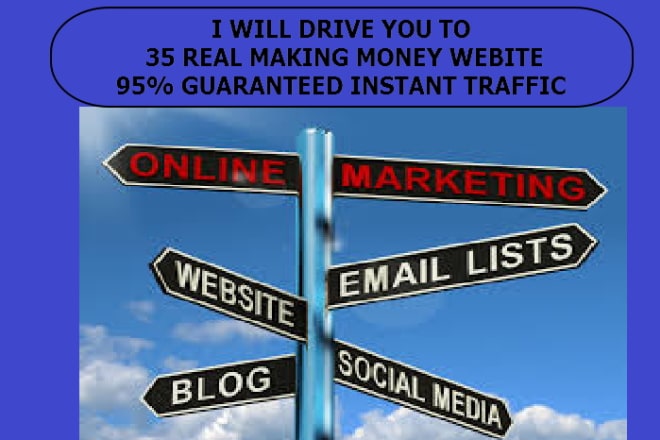 I will we will drive you to 35 real making money website
