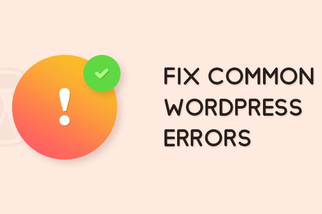 I will wordpress bug fix, issues, errors and technical glitches