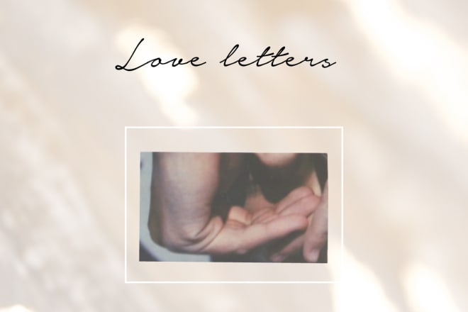 I will write a beautiful love letter