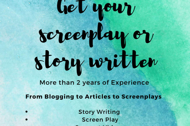I will write a short story, script or screenplay for anything