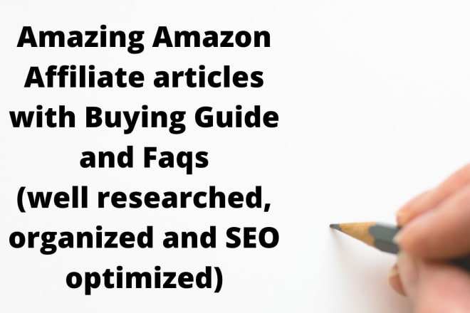 I will write amazing amazon affiliate articles with buying guide and faqs
