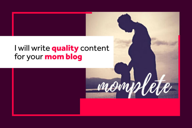I will write blog content on pregnancy, breastfeeding, motherhood