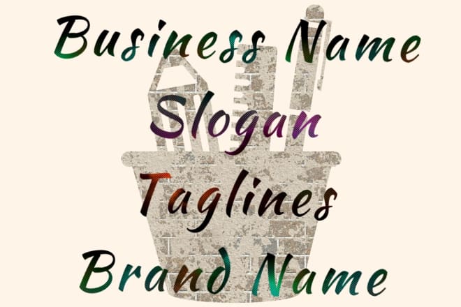 I will write business name, taglines, product name and slogans