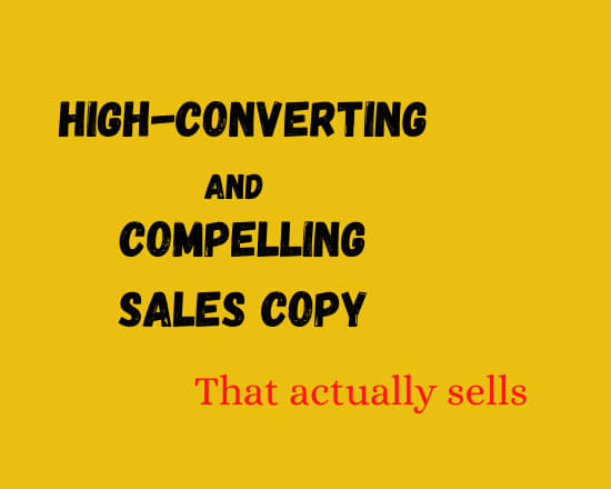 I will write compelling sales copy, sales letters, ads, and website copywriting