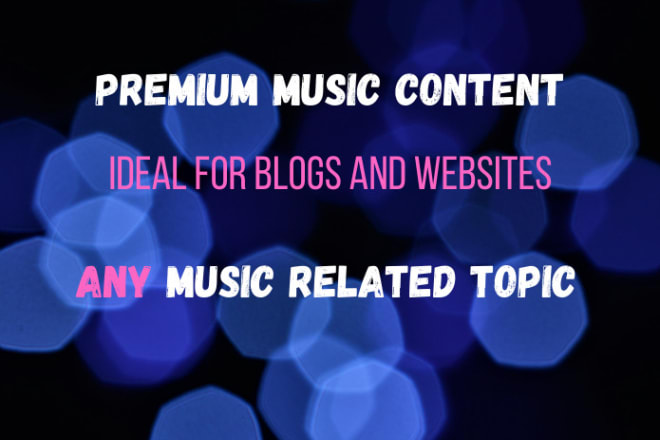 I will write content for music blogs and sites