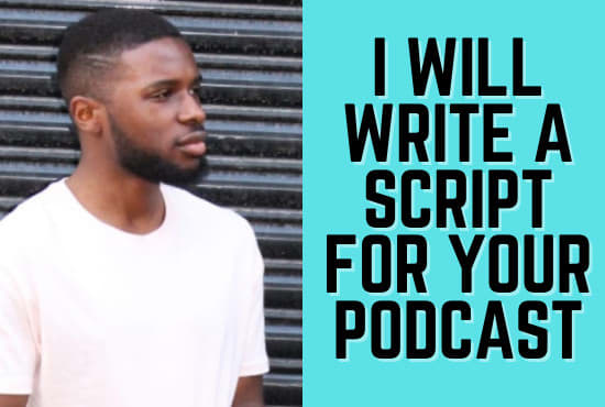 I will write the perfect script for your podcast